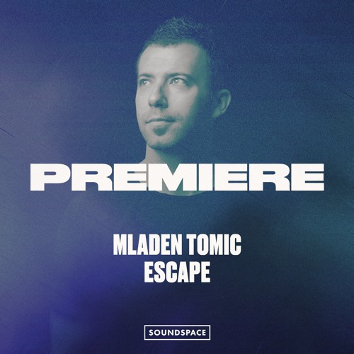 Premiere: Mladen Tomic - Escape [Agile]
