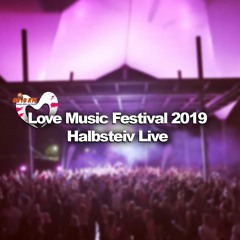 Love Music Festival 2019 - Halbsteiv Live