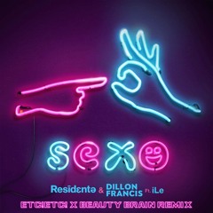 Residente , Dillon Francis -Sexo ft iLe (ETC!ETC! X Beauty Brain Remix) FREE DL