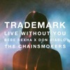 Live Without You Bebe Rexha X Don Diablo X The Chainsmokers Mp3