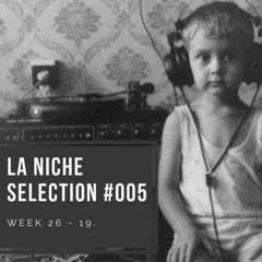 La Niche Selection #005 - Week 26 - 19