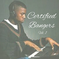 Certified Bangers Vol. 1