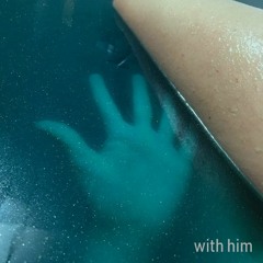 With him