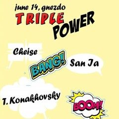 Triple Power @ Gnezdo Bar - San ia, Cheise, T.Konakhovsky