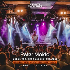 Peter Makto - Private Thoughts - All Night Long (6hrs LIVE DJ set @ A38 Club, Budapest 09 June 2019)