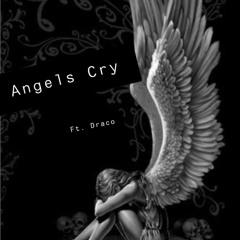 Angels Cry ft. Draco