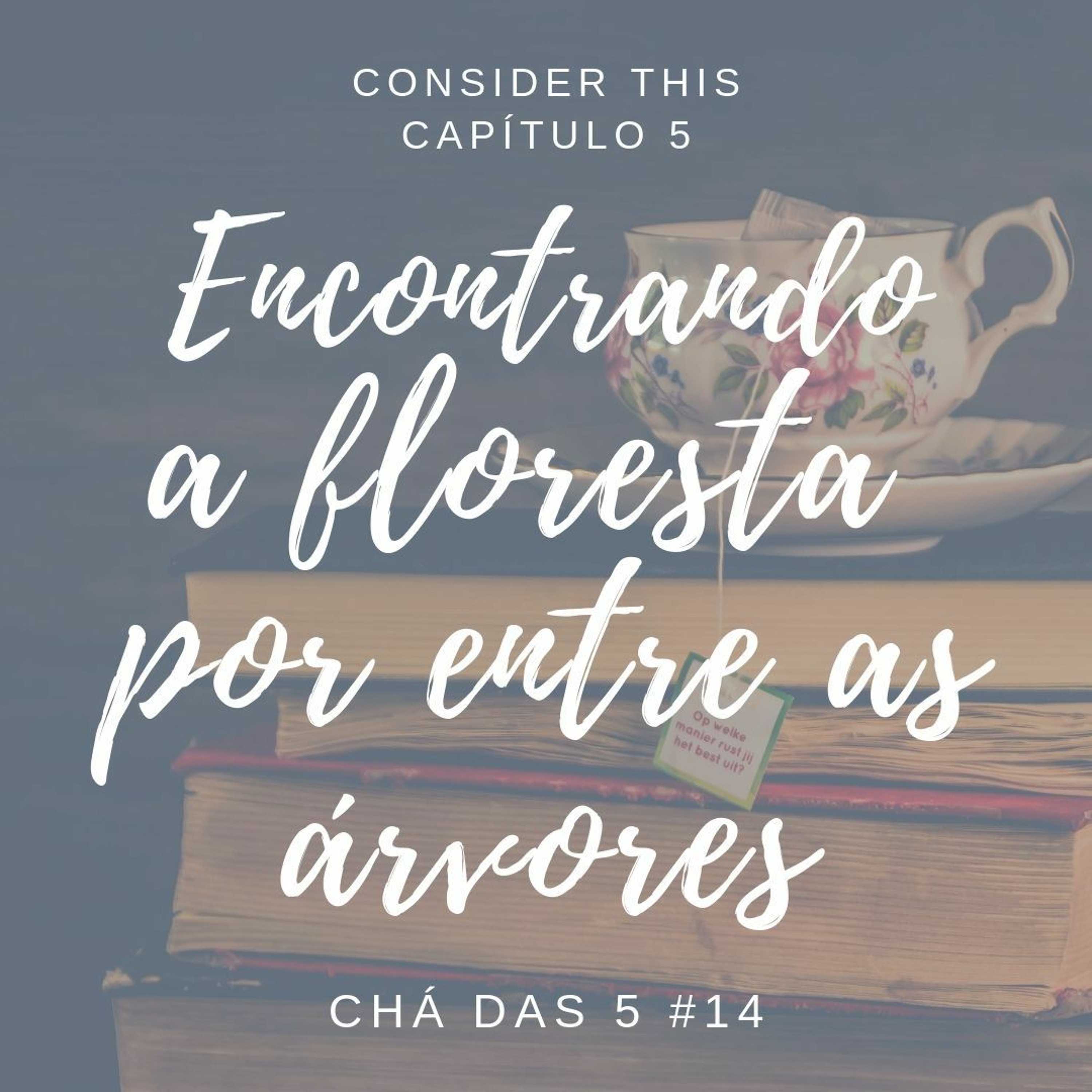 Chá das 5 - Ep. 14: Encontrando  a floresta   por entre as árvores episode artwork