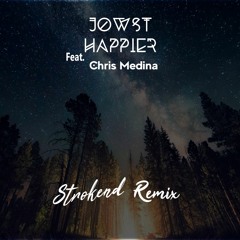 JOWST - Happier Feat. Chris Medina (Strokend Remix)