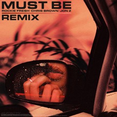 Must Be Remix Ft. Chris Brown and Jon Z
