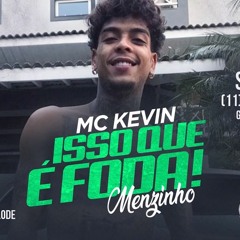 MC Kevin - Isso Que é Foda / Menzinho (GR6 Filmes) DJ Nene