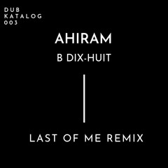 PREMIERE: Ahiram - B Dix-Huit (Original Mix) [Dub Katalog]