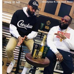 ONETYME -RISK IT ALL FT NIP AND ROSS