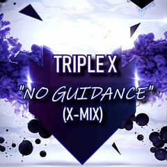 Triple X - No Guidance (X - Mix)