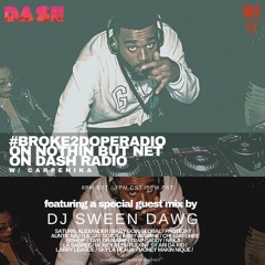 #broke2dopeRADIO ep 21 ft. @DJSweenDawg