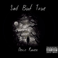 Deric Raven - Sad But True (Prod. Boyfifty)