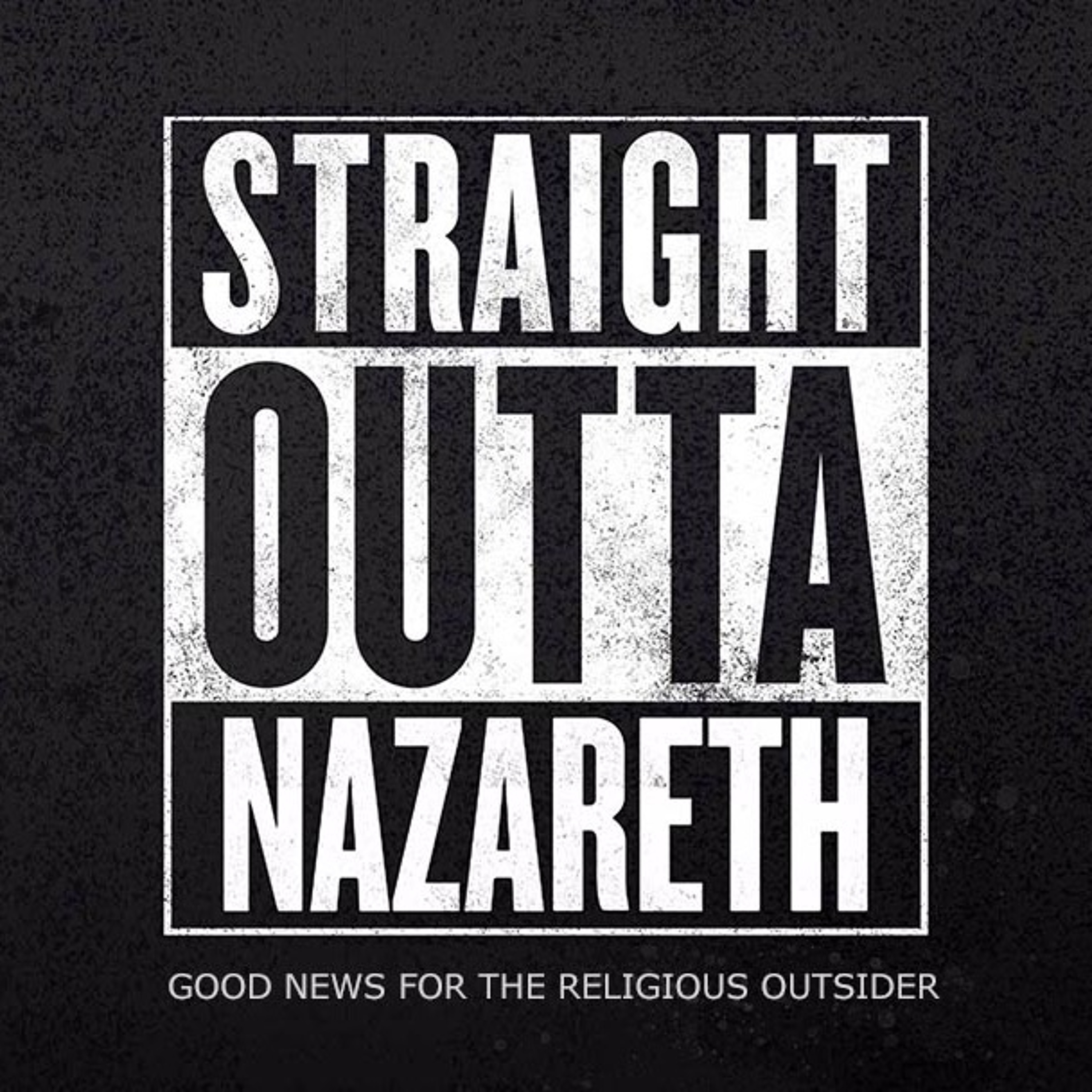 Straight Outta Nazareth Good News for the Religious Outsider episode artwork