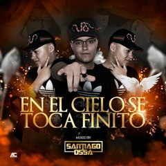 En El Cielo Se Toca Finito Mixed By: Santiago Ossa