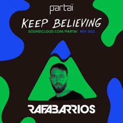 Rafa Barrios - Keep Believing Mix 002