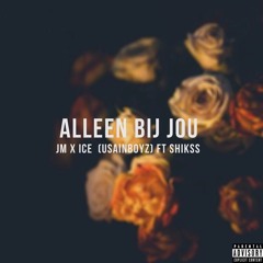Alleen Bij Jou (Prod By SHIKSS) - Ft ICE & SHIKSS