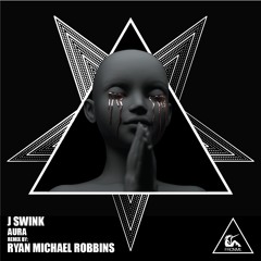 J Swink - Aura (Ryan Michael Robbins Remix)