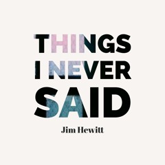 Things I Never Said [Jim Hewitt]