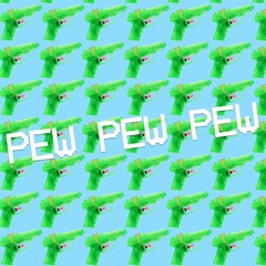 Pew Pew Pew