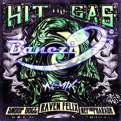 Raven Felix - Hit The Gas ft. Snoop Dogg, Nef The Pharaoh (Banezi Remix)