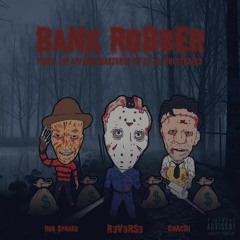 BANK ROBBER FT. ROB $PARKS & CHACHI