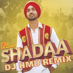 Shadaa For Life  - DJ HMD | DILJIT DOSANJH |