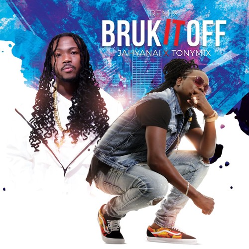 BRUK IT OFF REMIX Tonymix Jahyanai