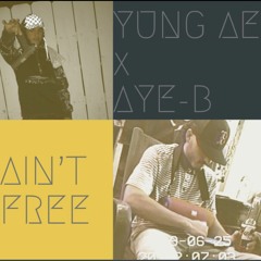 Ain't Free ft. Aye-B