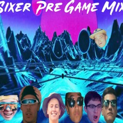 Sixer Pre game mix