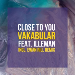 Vakabular - Close To You feat. Illeman (Original Mix)