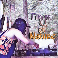 [ tings of nature ]