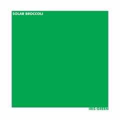 IRIS GREEN (prod. Solar Broccoli)
