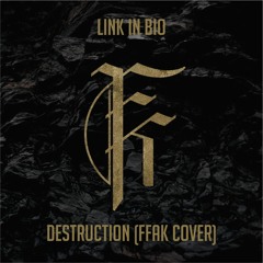 Destruction (FFAK Cover)