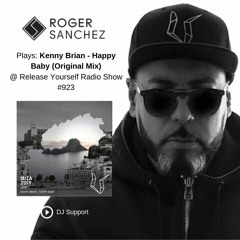 Roger Sanchez plays Kenny Brian 'Happy Baby' on Release Yourself #923