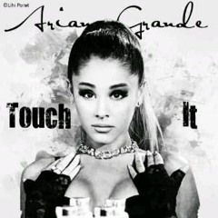 Ariana Grande - Touch It (Thembela vs Faruk Janoo Loco Remix)