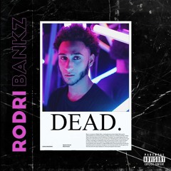 Dead (feat. RichBandzz)