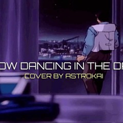 Slow Dancing In The Dark [Cover]