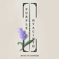 Prologue ~ Purple Hyacinth by Sophism & Isabella LeVan