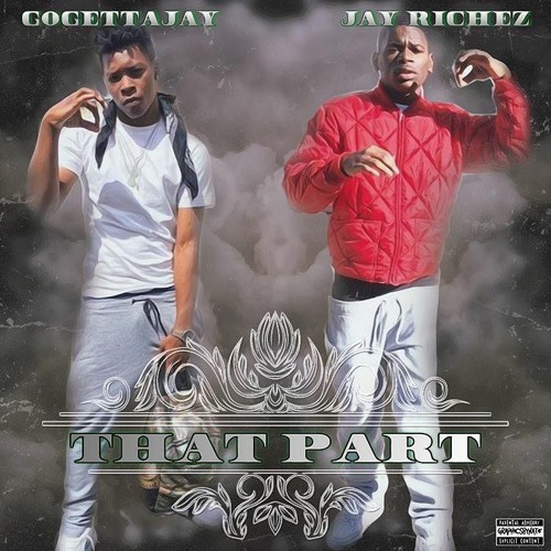 THAT PART ~ GoGetta Jay @googetta_jay ft. Jay Richez @_mr.getguap_