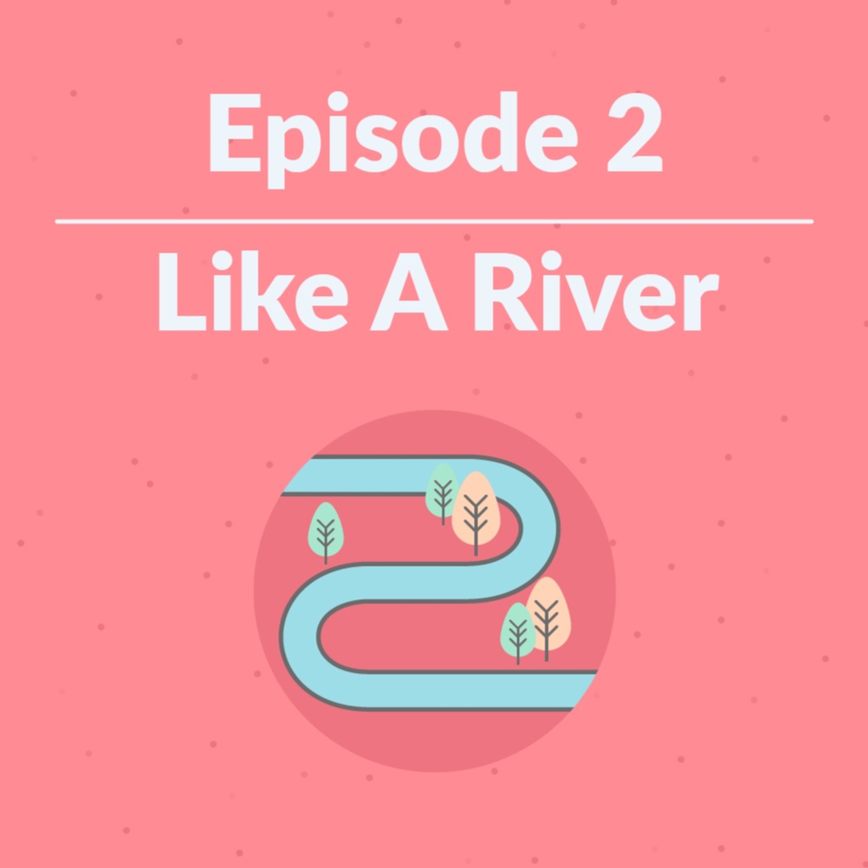 Like A River episode artwork