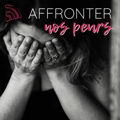 AFFRONTER SES PEURS & ALLER AU DELÀ