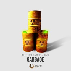 Mutt Croon & Mischa Dash - Garbage [OUT NOW]