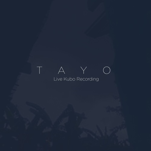 Tayo (original) - Live Kubo Recording