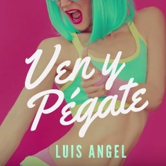 Luis Angel - Ven Y Pegate (Lenin Rojas Dj™ Versión Extended)