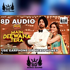 Main Deewana Tera Song ( 8D Audio ) Guru Randhawa | Diljit Dosanjh, Kriti Sanon | Sachin -Jigar