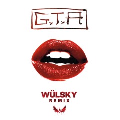 GTA - Red Lips (WÜLSKY Remix)