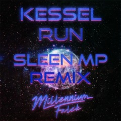 Kessel Run - Millennium Falck(Sleen Mp Remix)